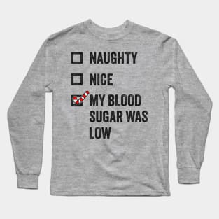 Naughty, Nice, My Blood Sugar Was Low - Funny Christmas Long Sleeve T-Shirt